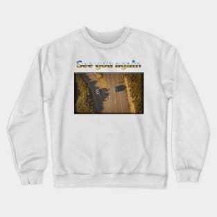 See you again Crewneck Sweatshirt